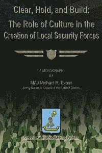 Clear, Hold & Build - The Role of Culture in the Creation of Local Security Forces