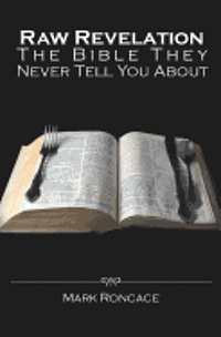 Raw Revelation: The Bible They Never Tell You About