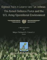 bokomslag Eighteen Years in Lebanon and Two Intifadas - The Israeli Defense Force and the U.S. Army Operational Environment