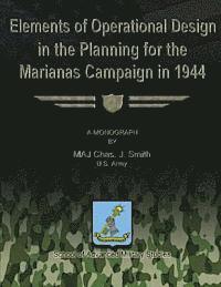 Chas J. Smith - Elements of Operational Design in the Planning for the Marianas Campaign in 1944, Häftad