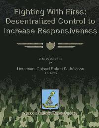 bokomslag Fighting With Fires - Decentralize Control to Increase Responsiveness