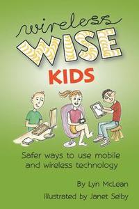 bokomslag Wireless-wise Kids: Safe ways to use mobile and wireless technology