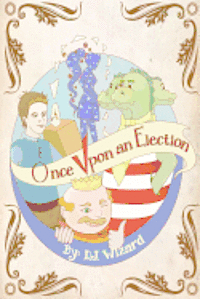 bokomslag Once Upon an Election: A tragicomical theater play
