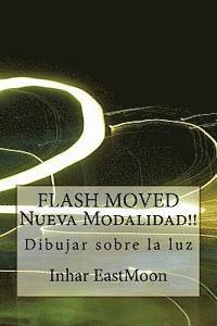 bokomslag FLASH MOVED Nueva Modalidad!!: Dibujar sobre la luz