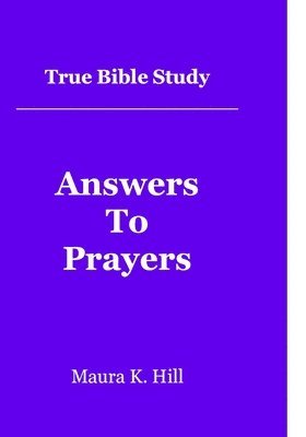 bokomslag True Bible Study - Answers To Prayers
