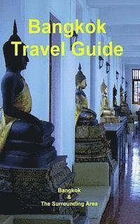 bokomslag Bangkok Travel Guide: Bangkok & The Surrounding Area