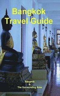 Bangkok Travel Guide: Bangkok & The Surrounding Area 1