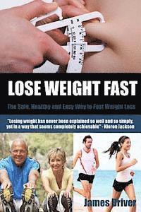 bokomslag Lose Weight Fast - The Safe, Healthy And Easy Way To Fast Weight Loss