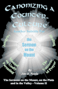bokomslag Canonizing a Counter-Culture - Another Subtitle for the Sermon on the Mount: The Sermons on the Mount, on the Plain and in the Valley - Volume II