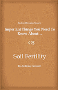 Important Things You Need To Know About...Soil Fertility 1