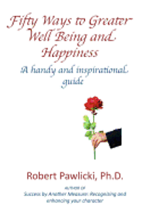 bokomslag Fifty Ways to Greater Well Being and Happiness: A Handy and Inspirational Guide