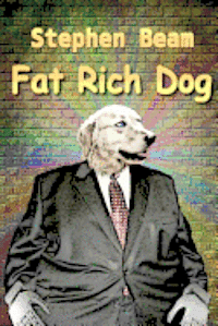 Stephen Beam, L. S. Burton - Fat Rich Dog, Häftad