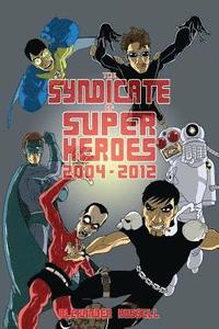 bokomslag The Syndicate of Super Heroes: Collected Stories 2004-2012