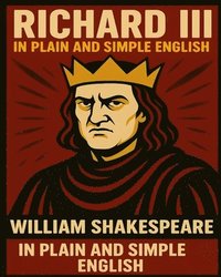 bokomslag Richard III In Plain and Simple English
