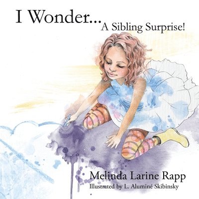 Melinda L. Rapp - I Wonder... A Sibling Suprise!, Häftad