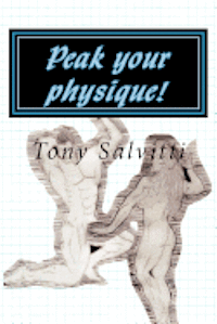 bokomslag Peak your physique!: The science of physique augmentation