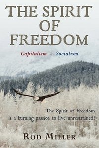bokomslag The Spirit of Freedom: Capitalism vs. Socialism