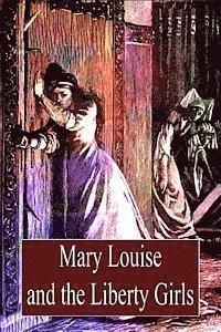 bokomslag Mary Louise And The Liberty Girls