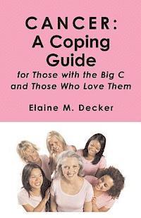 bokomslag Cancer: A Coping Guide: for Those with the Big C and Those who Love Them