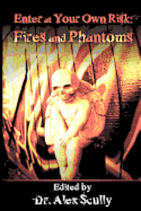Enter at Your Own Risk: Fires and Phantoms 1