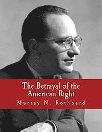 The Betrayal of the American Right (Large Print Edition)
