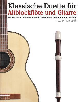 bokomslag Klassische Duette Für Altblockflöte Und Gitarre: Altblockflöte Für Anfänger. Mit Musik Von Brahms, Handel, Vivaldi Und Anderen Komponisten