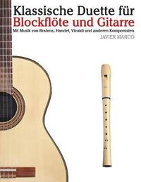 bokomslag Klassische Duette Für Blockflöte Und Gitarre: Blockflöte Für Anfänger. Mit Musik Von Brahms, Handel, Vivaldi Und Anderen Komponisten