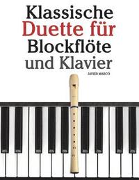 bokomslag Klassische Duette Für Blockflöte Und Klavier: Blockflöte Für Anfänger. Mit Musik Von Brahms, Handel, Vivaldi Und Anderen Komponisten