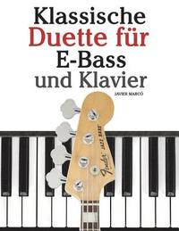 bokomslag Klassische Duette Für E-Bass Und Klavier: E-Bass Für Anfänger. Mit Musik Von Bach, Beethoven, Mozart Und Anderen Komponisten (in Noten Und Tabulatur)