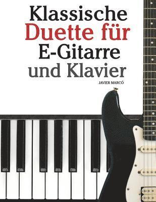 bokomslag Klassische Duette Für E-Gitarre Und Klavier: E-Gitarre Für Anfänger. Mit Musik Von Bach, Beethoven, Mozart Und Anderen Komponisten (in Noten Und Tabul