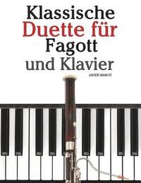 bokomslag Klassische Duette Für Fagott Und Klavier: Fagott Für Anfänger. Mit Musik Von Brahms, Vivaldi, Wagner Und Anderen Komponisten