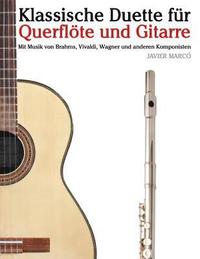 bokomslag Klassische Duette Für Querflöte Und Gitarre: Querflöte Für Anfänger. Mit Musik Von Brahms, Vivaldi, Wagner Und Anderen Komponisten