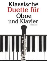 bokomslag Klassische Duette Für Oboe Und Klavier: Oboe Für Anfänger. Mit Musik Von Brahms, Vivaldi, Wagner Und Anderen Komponisten