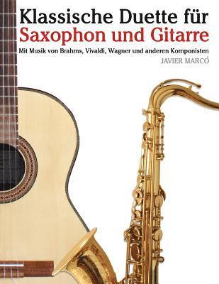 bokomslag Klassische Duette Für Saxophon Und Gitarre: Saxophon Für Anfänger. Mit Musik Von Brahms, Vivaldi, Wagner Und Anderen Komponisten