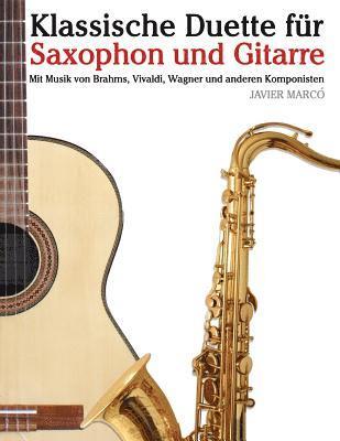 Klassische Duette Für Saxophon Und Gitarre: Saxophon Für Anfänger. Mit Musik Von Brahms, Vivaldi, Wagner Und Anderen Komponisten 1