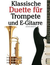 bokomslag Klassische Duette Für Trompete Und E-Gitarre: Trompete Für Anfänger. Mit Musik Von Bach, Strauss, Tchaikovsky Und Anderen Komponisten