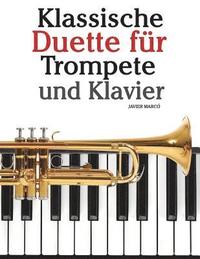bokomslag Klassische Duette Für Trompete Und Klavier: Trompete Für Anfänger. Mit Musik Von Bach, Strauss, Tchaikovsky Und Anderen Komponisten