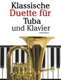 bokomslag Klassische Duette Für Tuba Und Klavier: Tuba Für Anfänger. Mit Musik Von Bach, Strauss, Tchaikovsky Und Anderen Komponisten