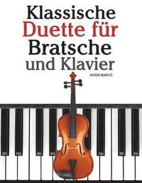 bokomslag Klassische Duette Für Bratsche Und Klavier: Bratsche Für Anfänger. Mit Musik Von Bach, Beethoven, Mozart Und Anderen Komponisten
