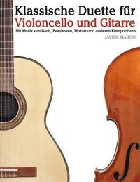 bokomslag Klassische Duette Für Violoncello Und Gitarre: Violoncello Für Anfänger. Mit Musik Von Bach, Beethoven, Mozart Und Anderen Komponisten