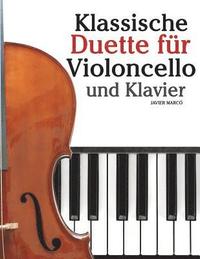 bokomslag Klassische Duette Für Violoncello Und Klavier: Violoncello Für Anfänger. Mit Musik Von Bach, Beethoven, Mozart Und Anderen Komponisten