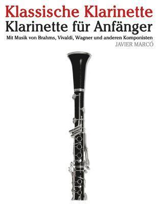 bokomslag Klassische Klarinette: Klarinette Für Anfänger. Mit Musik Von Brahms, Vivaldi, Wagner Und Anderen Komponisten