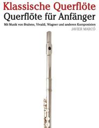 bokomslag Klassische Querflöte: Querflöte Für Anfänger. Mit Musik Von Brahms, Vivaldi, Wagner Und Anderen Komponisten