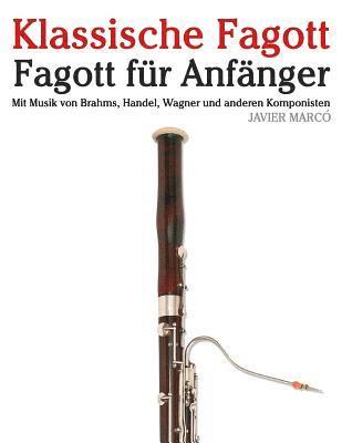 bokomslag Klassische Fagott: Fagott Für Anfänger. Mit Musik Von Brahms, Handel, Wagner Und Anderen Komponisten