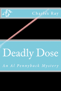 Deadly Dose: An Al Pennyback Mystery 1