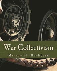 bokomslag War Collectivism (Large Print Edition): Power, Business, and the Intellectual Class in World War I