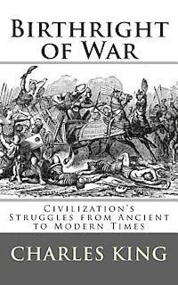 Birthright of War: Civilization's Struggles from Ancient to Modern Times 1