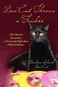 BooCat Throws a Frisbee: (The BooCat Chronicles: A Fictional Flight Into Feline Fantasy) 1