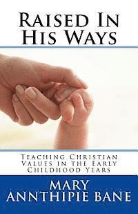 bokomslag Raised In His Ways: Teaching Christian Values in the Early Childhood Years