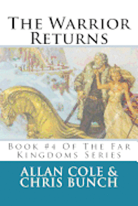 Chris Bunch, Allan Cole - The Warrior Returns: Book #4 Of The Far Kingdoms Series, Häftad